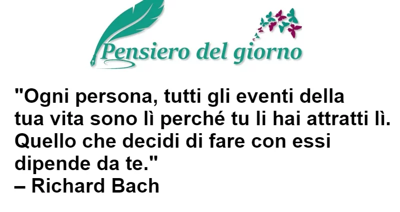 Ogni persona e tutti gli eventi sono attratti da noi Richard Bach