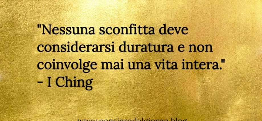 Citazione dall'I Ching Nessuna sconfitta è definitiva