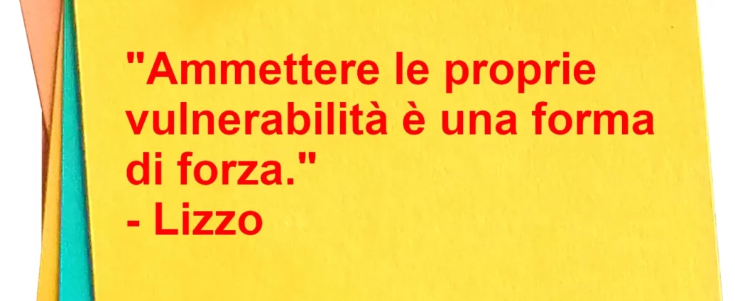 Frase di oggi Ammettere le proprie debolezze Lizzo