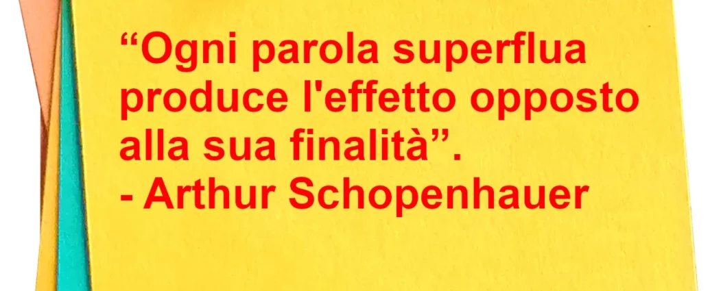 Frase di oggi Ogni parola superflua produce l'effetto opposto Schopenhauer