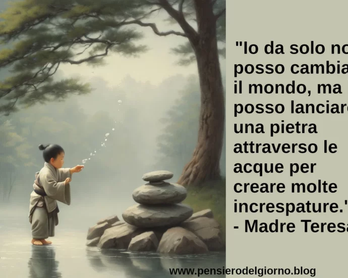 Frase del giorno Io da solo non posso cambiare il mondo Madre Teresa