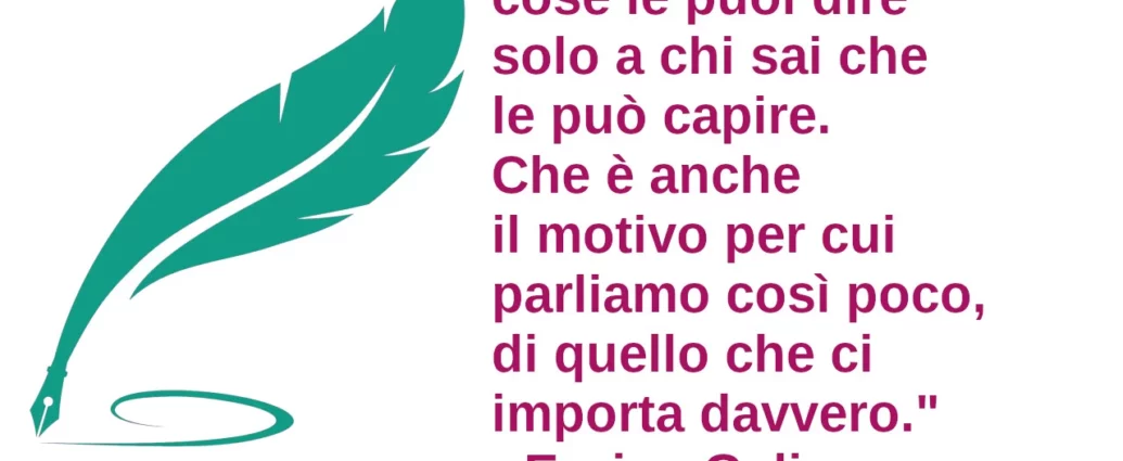 Frase di oggi Certe cose puoi dirle solo a chi le può capire Galiano