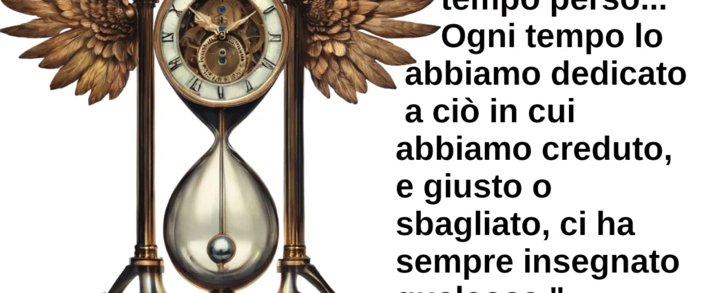 Frase di oggi Non esiste il tempo perso