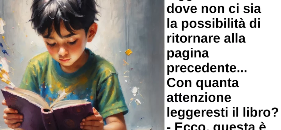 Frase di oggi Immagina di leggere un libro dove non ci sia la possibilità di ritornare alla pagina precedente... Con quanta attenzione leggeresti il libro?