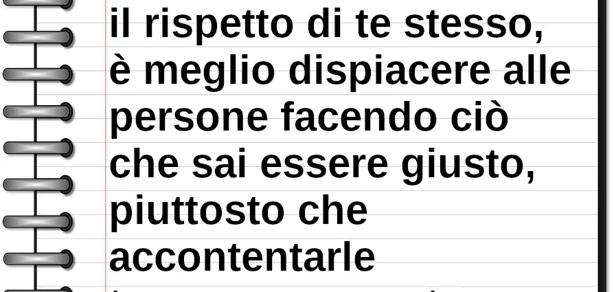 Frase di oggi Affinché tu possa conservare il rispetto di te stesso, è meglio dispiacere alle persone facendo ciò che sai essere giusto Boetcker