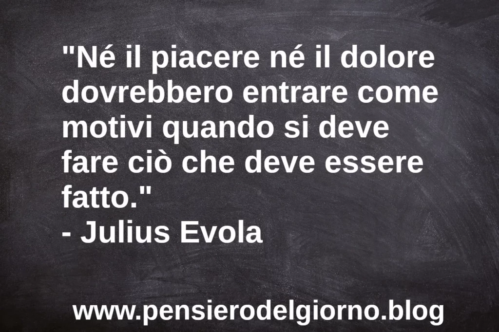 Citazione Fare ciò che deve essere fatto Julius Evola