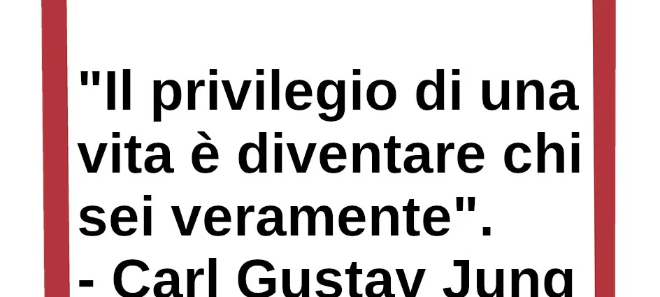 Frase di oggi Il privilegio di una vita è diventare chi sei veramente Jung