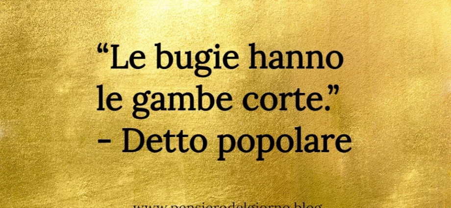 Le bugie hanno le gambe corte proverbio