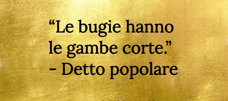 Le bugie hanno le gambe corte proverbio