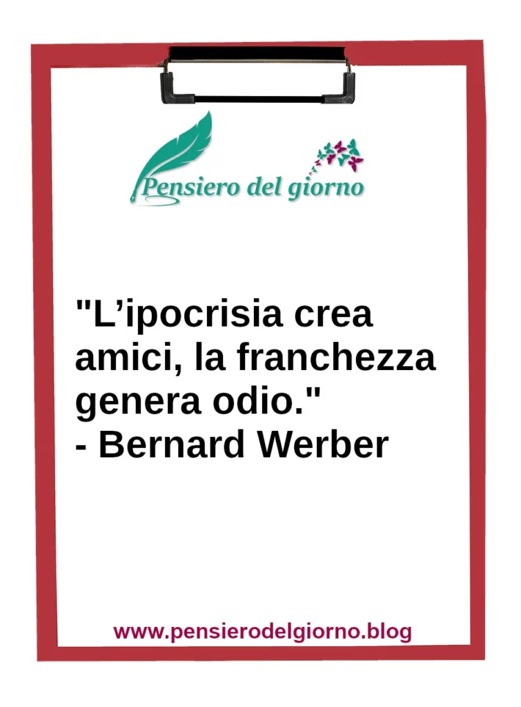 Citazione L’ipocrisia crea amici, la franchezza genera odio Werber