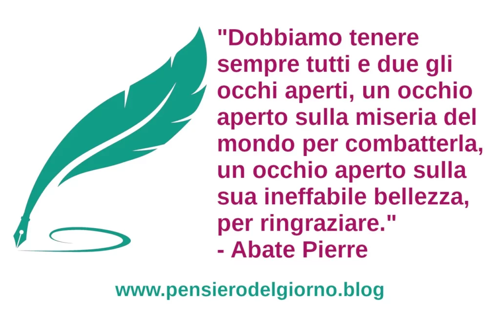 Frase di oggi Dobbiamo tenere sempre tutti e due gli occhi aperti Abate Pierre