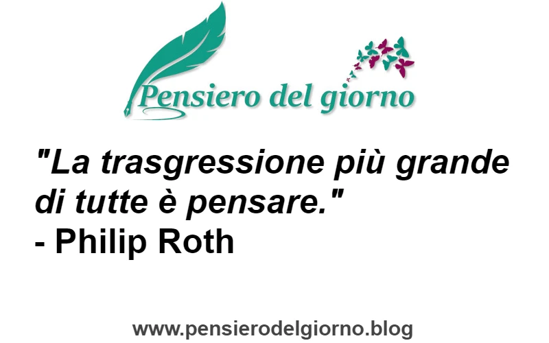 Citazione La trasgressione più grande di tutte è pensare Roth