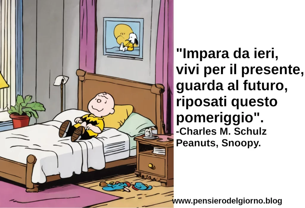 Frase Snoopy Impara da ieri, vivi per il presente, guarda al futuro Schulz