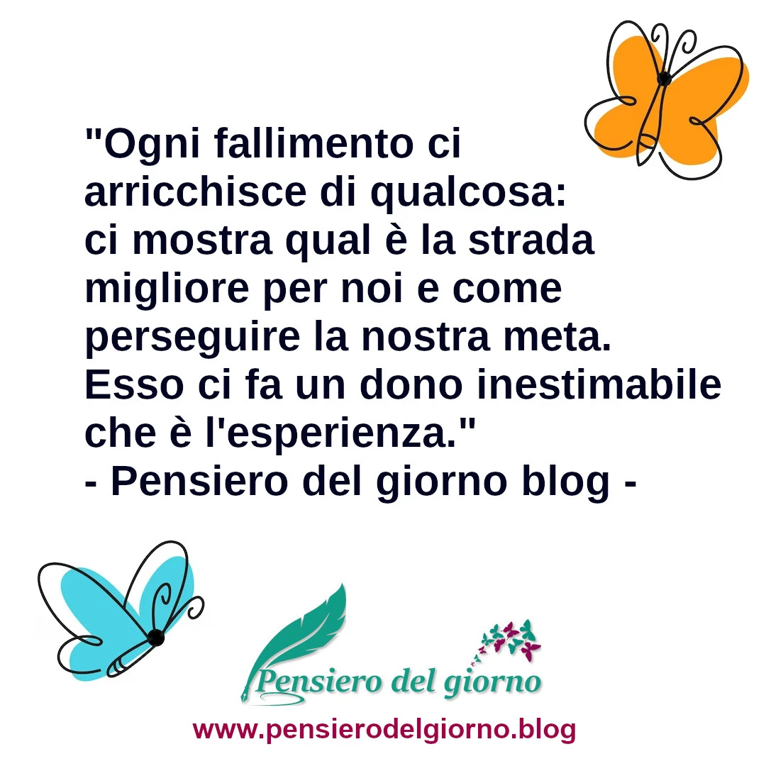 Citazione di Pensiero del Giorno Ogni fallimento ci arricchisce