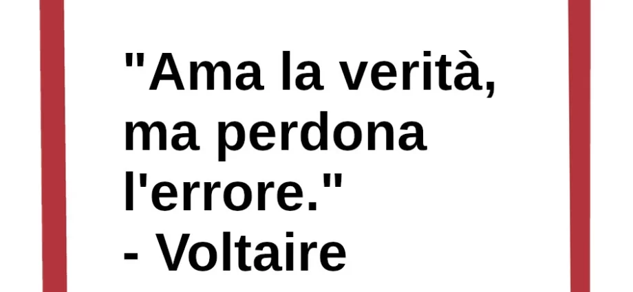 Frase di oggi Ama la verità, ma perdona l'errore. Voltaire