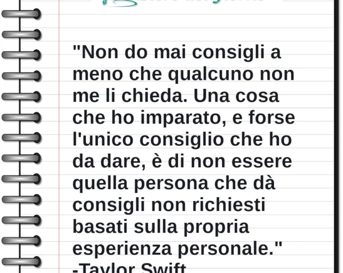 Frase di oggi Non do mai consigli a meno che qualcuno non me li chieda. Taylor