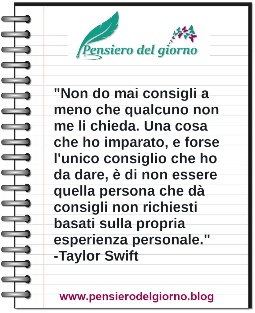 Frase di oggi Non do mai consigli a meno che qualcuno non me li chieda. Taylor