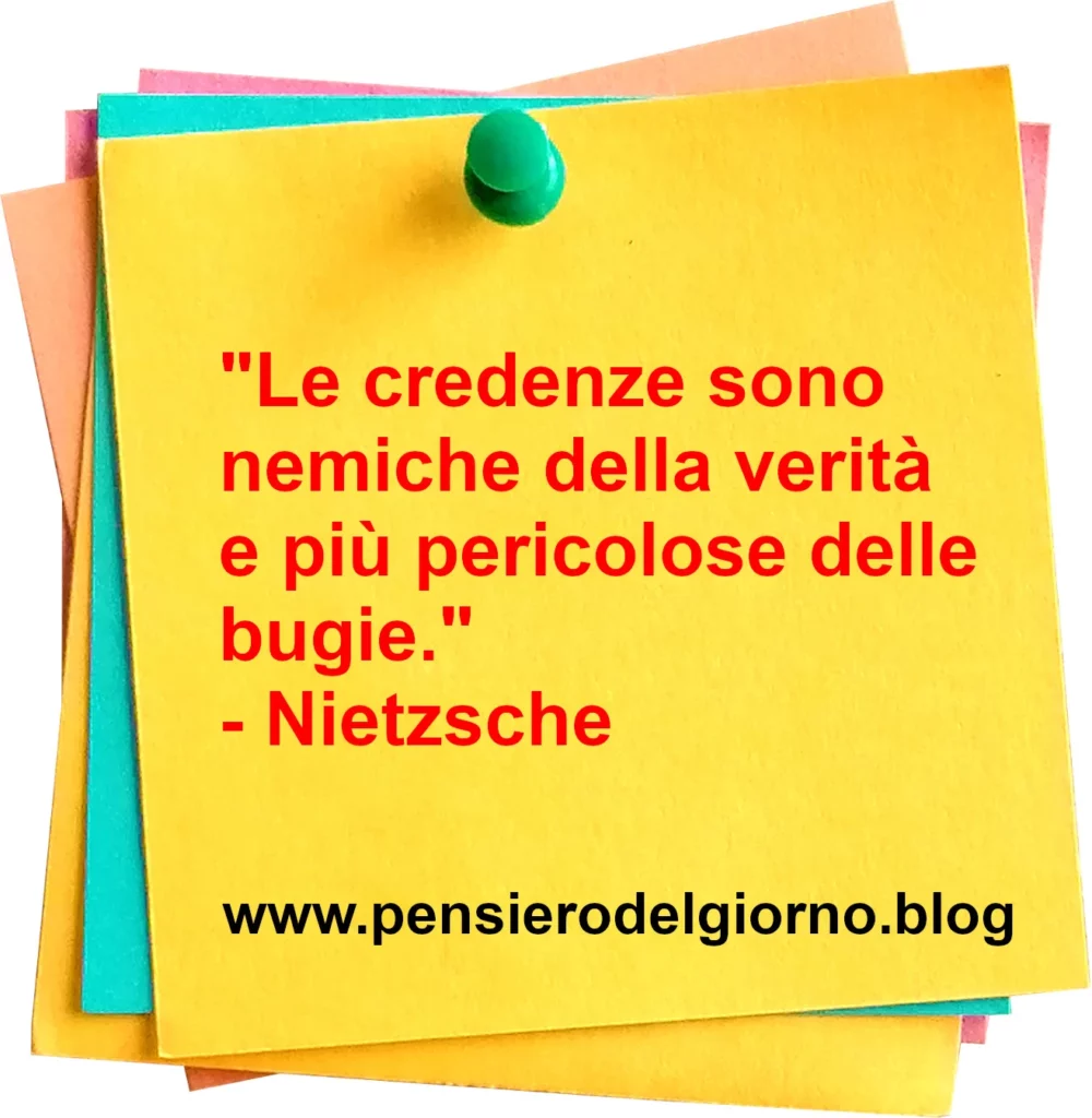 Citazione Le credenze sono nemiche verità. Nietzsche