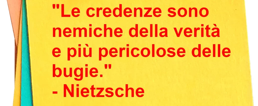 Citazione Le credenze sono nemiche verità. Nietzsche