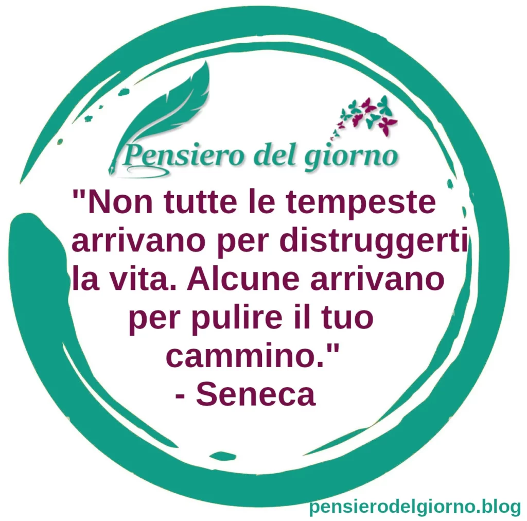 Citazione Non tutte le tempeste arrivano per distruggerti la vita. Seneca