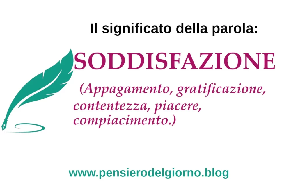 Significato della parola soddisfazione, sinonimi, contrari, etimologia