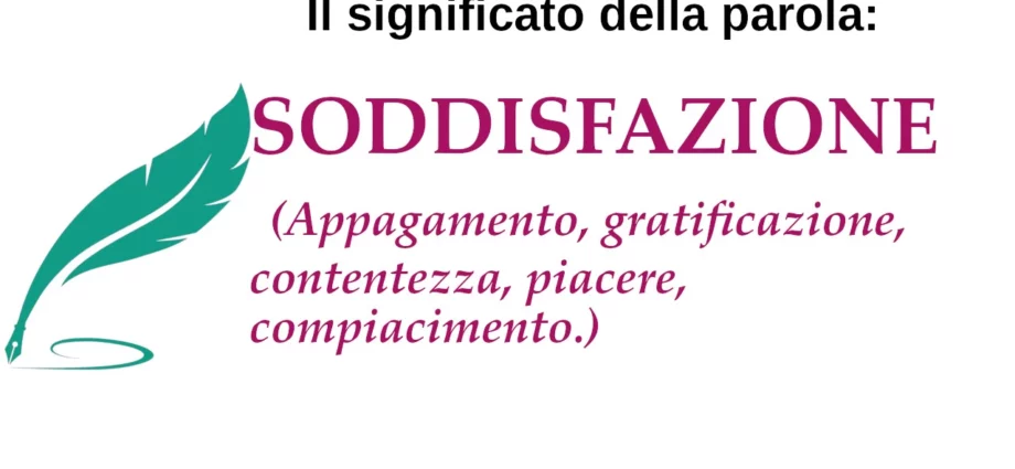 Significato della parola soddisfazione, sinonimi, contrari, etimologia