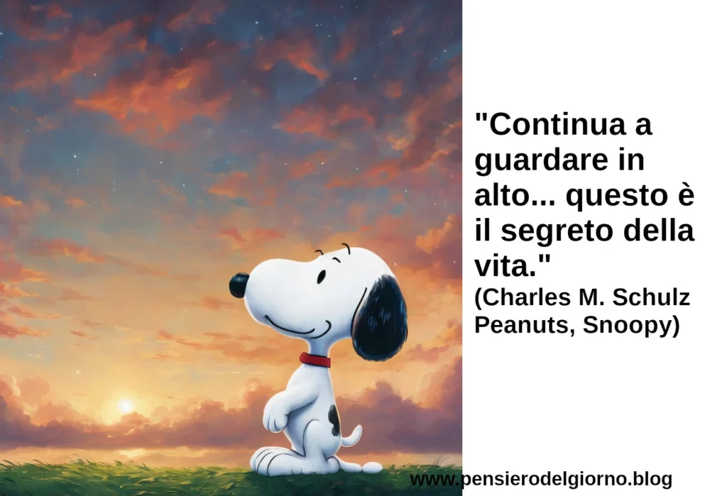 Citazione Snoopy Continua a guardare in alto… questo è il segreto della vita Schulz