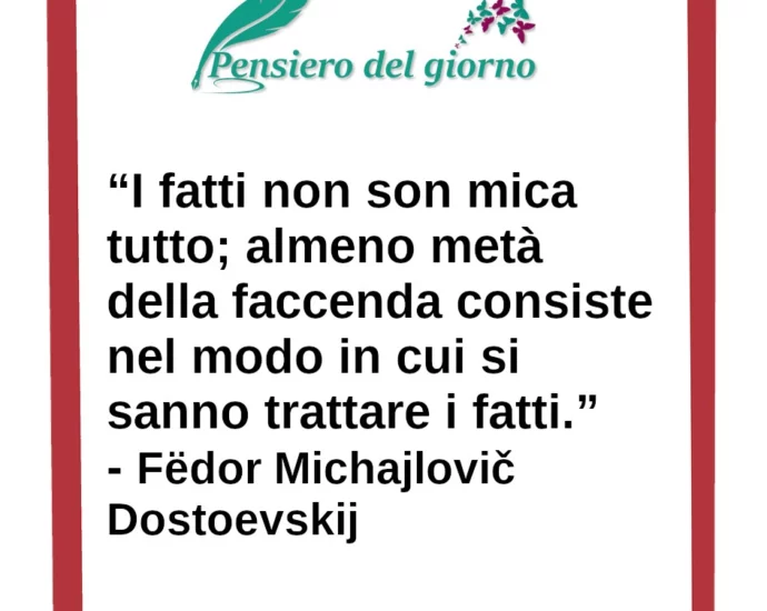 Citazione I fatti non son mica tutto. Dostoevskij