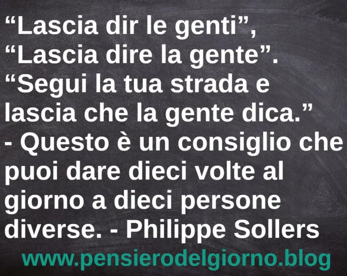 Frase di oggi Lascia dire la gente. Sollers