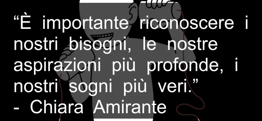 Frase di oggi: è importante onoscere i nostri bisogni. Amirante