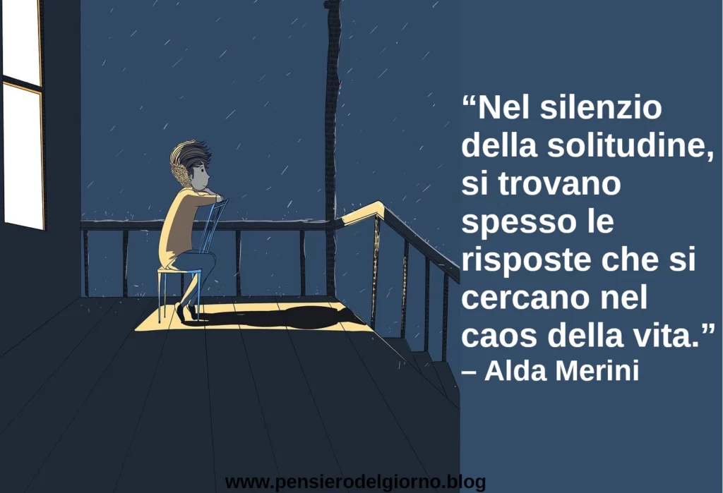 Citazione di Alda Merini Nel silenzio della solitudine si trovano risposte