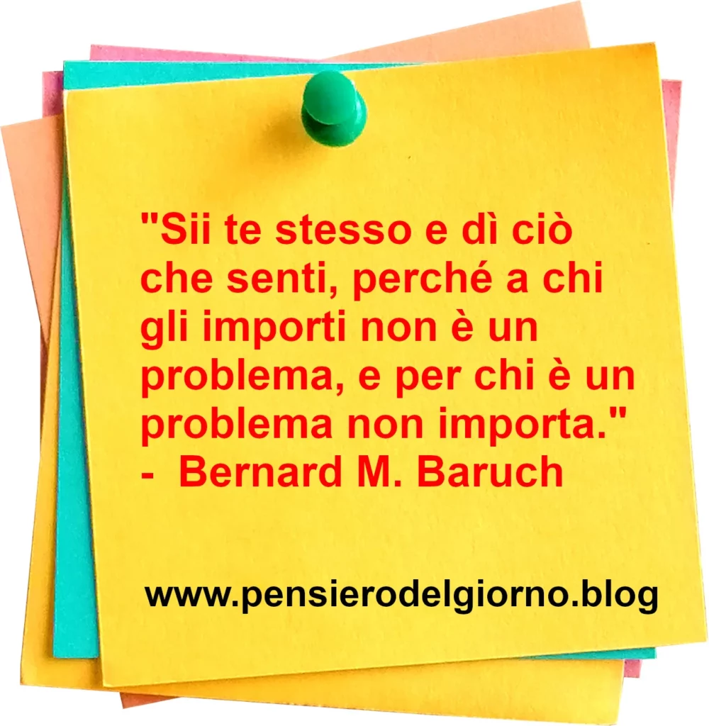 Frase di oggi: Sii te stesso e dì ciò che pensi. Baruch