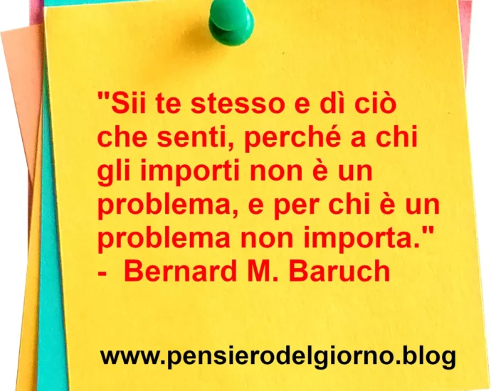 Frase di oggi: Sii te stesso e dì ciò che pensi. Baruch