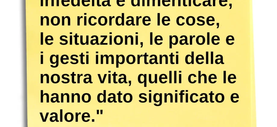 Frase di oggi La vera infedeltà è dimenticare, non ricordare le cose. Stefano Zecchi