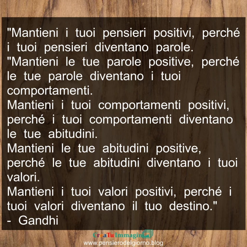 Mantieni i tuoi pensieri positivi. Citazione Gandhi