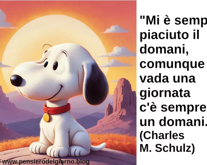 Citazione del giorno: Mi è sempre piaciuto il domani. Charles M. Schulz