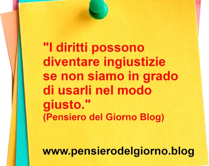 Frase di oggi: I diritti possono diventare ingiustizie