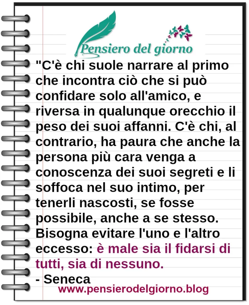 Frase di oggi: è male sia il fidarsi di tutti, sia di nessuno. Seneca