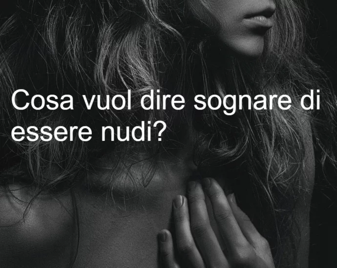 Cosa vuol dire sognare di essere nudi senza mutande?