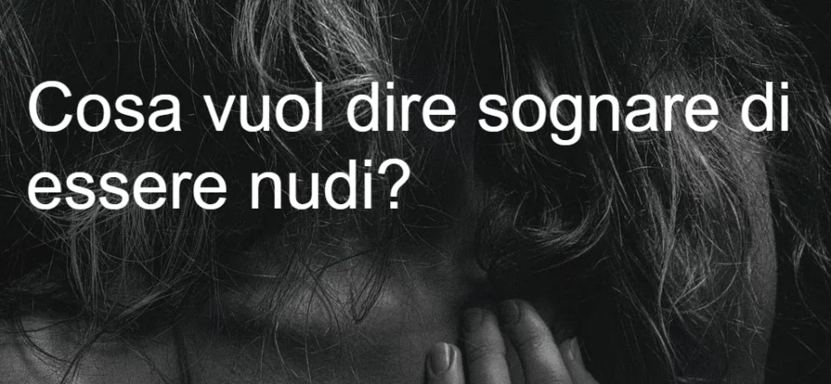 Cosa vuol dire sognare di essere nudi senza mutande?