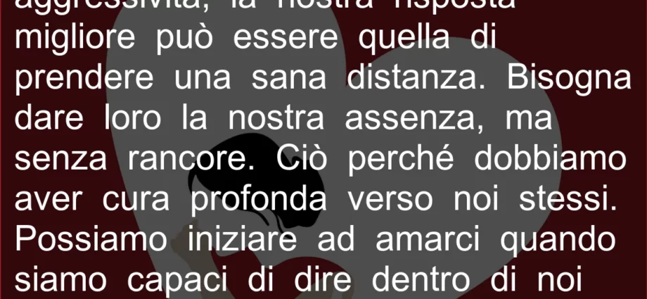 Prendere una sana distanza da chi non ha rispetto sincero per noi.