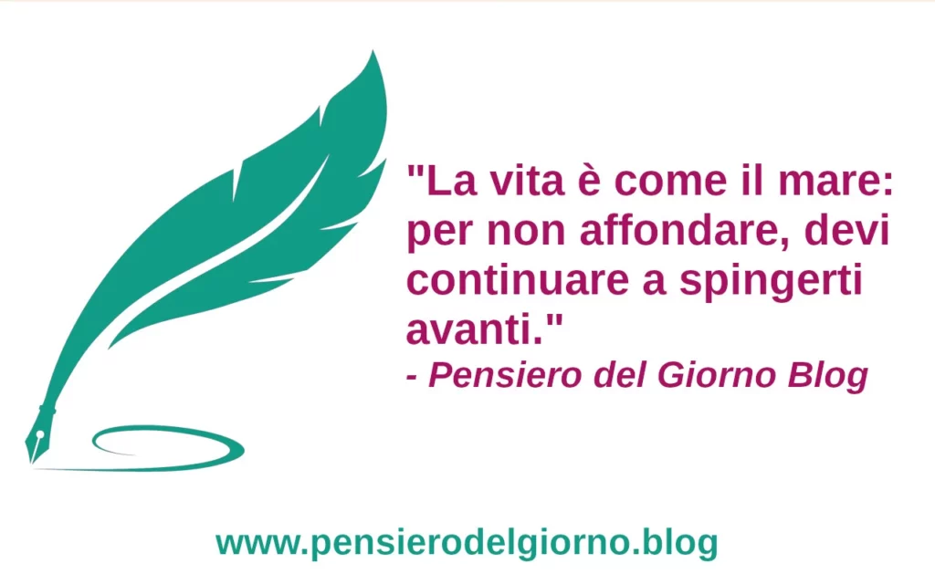 Frase motivazionale del giorno: La vita è come il mare