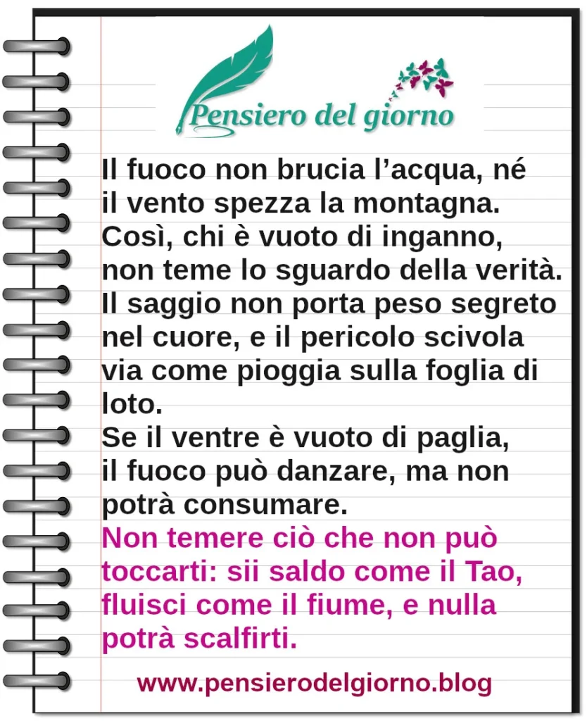 Frase Zen del giorno: Il fuoco non brucia l’acqua, né il vento spezza la montagna.