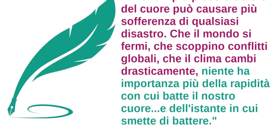 Frase del giorno: niente ha importanza più della rapidità con cui batte il nostro cuore