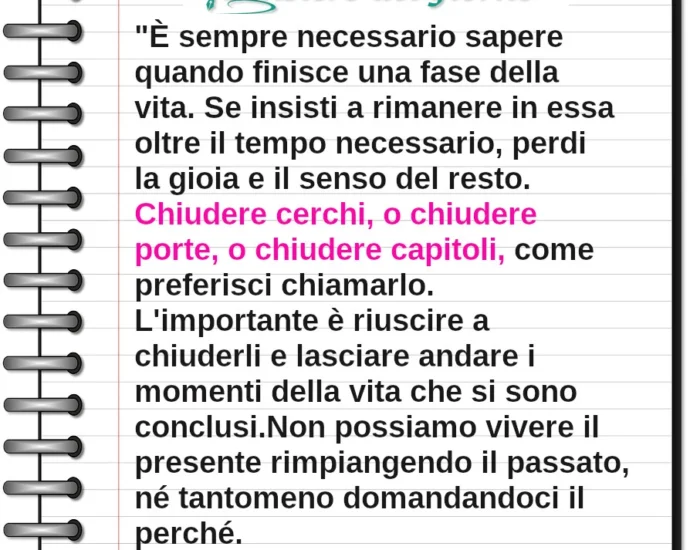 Frase del giorno: È sempre necessario sapere quando finisce una fase della vita. Paulo Coelho