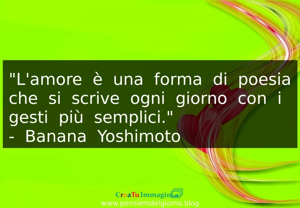 Frase di Banana Yoshimoto L'amore è una forma di poesia.