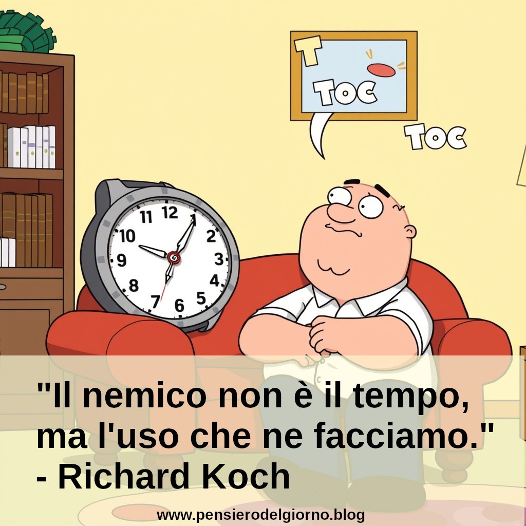 Citazione del giorno: Il nemico non è il tempo, ma l'uso che ne facciamo. Richard Koch