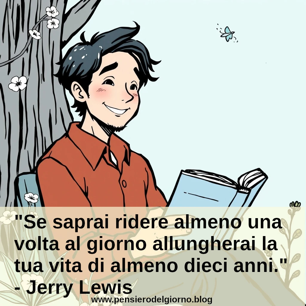 Citazione del giorno: Se saprai ridere almeno una volta al giorno. Jerry Lewis