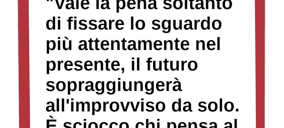 Citazione del giorno: Vale la pena soltanto di fissare lo sguardo più attentamente nel presente. Gogol